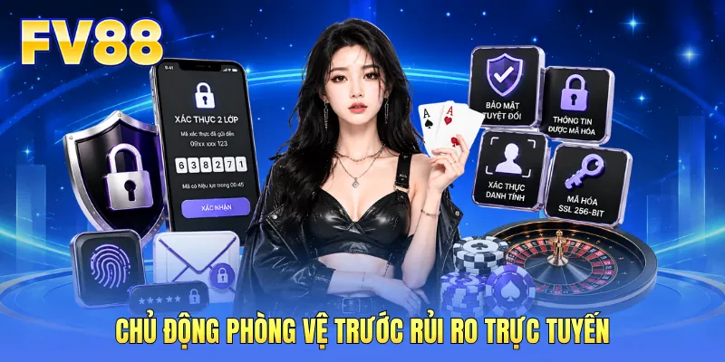 Chủ động phòng vệ trước rủi ro trực tuyến Chủ động phòng vệ trước rủi ro trực tuyến