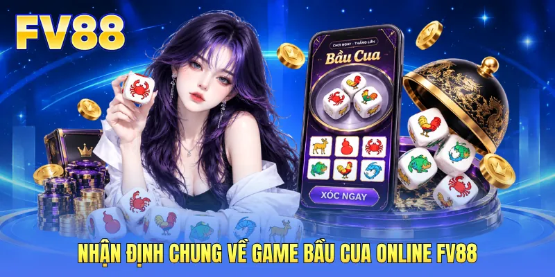 Nhận định chung về game bầu cua online FV88 Nhận định chung về game bầu cua online FV88