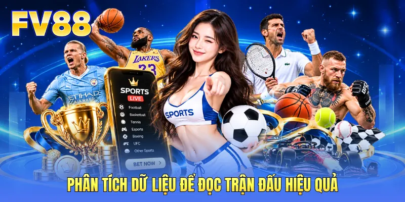 Phân tích dữ liệu để đọc trận đấu hiệu quả Phân tích dữ liệu để đọc trận đấu hiệu quả