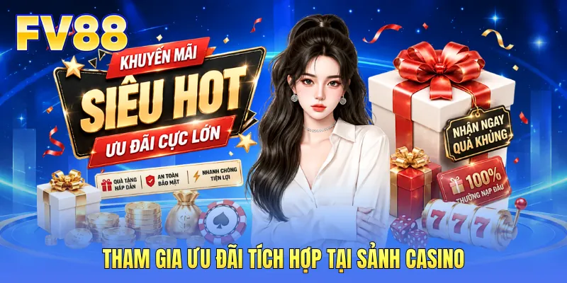 Tham gia ưu đãi tích hợp tại sảnh casino Tham gia ưu đãi tích hợp tại sảnh casino